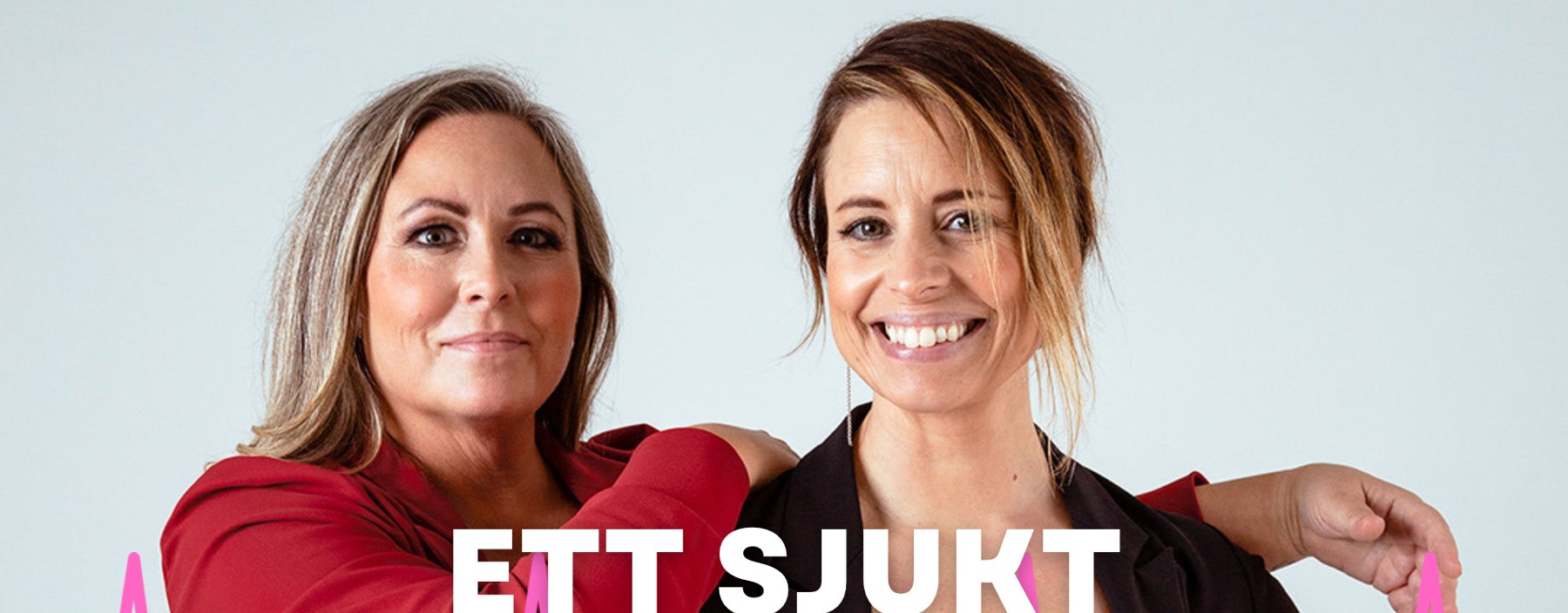 Anna Björk och Malin Nestor driver podden Ett sjukt bra liv.